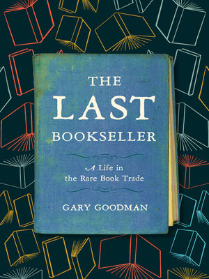 cover image of The Last Bookseller: a Life in the Rare Book Trade